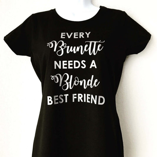 Camiseta "Toda morena necesita una mejor amiga rubia"