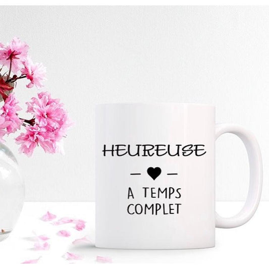 Mug "Heureuse à temps complet"