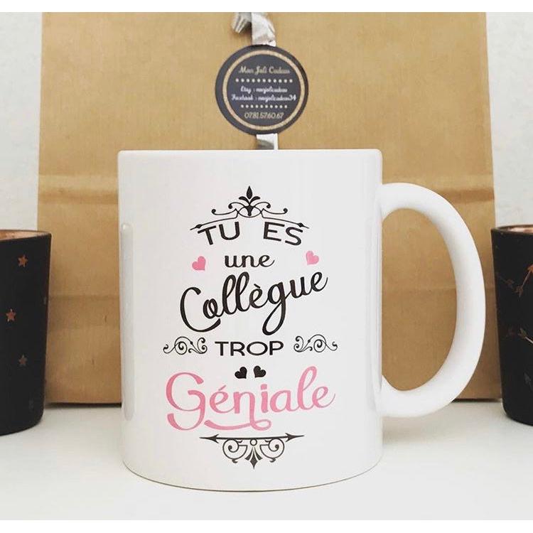 Mug "Tu es une Maman (soeur/collègue/maîtresse/parrain...) trop géniale"