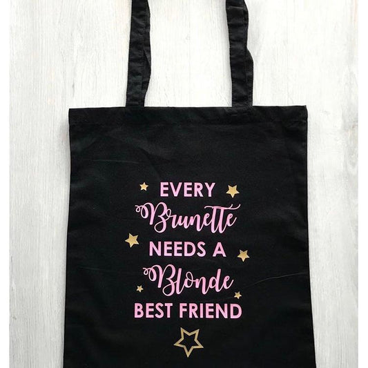 Tote Bag "Every Brunette needs a Blonde Best Friend"