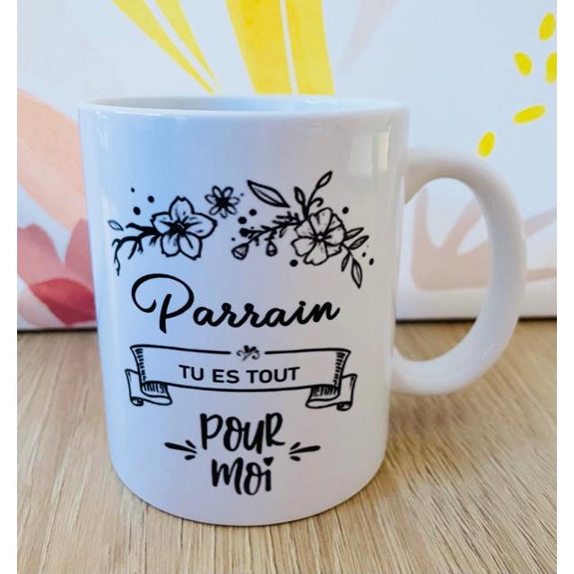 Mug  "Parrain (ou Marraine) tu es tout pour moi"