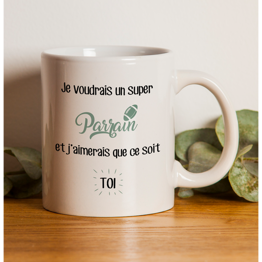 Mug "Je voudrais un super Parrain"