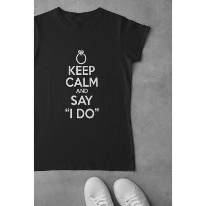 Tee-shirt "KEEP CALM AND SAY I DO"