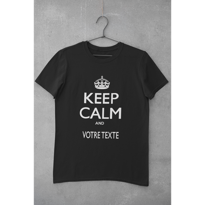 Tee-shirt "KEEP CALM AND (VOTRE TEXTE)"