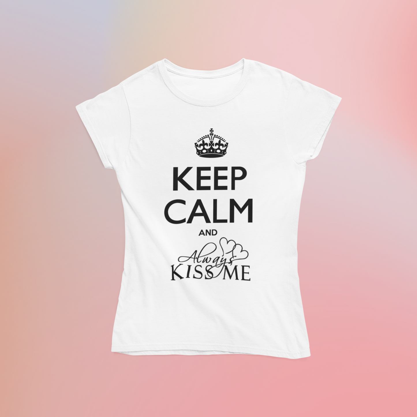 Tee-shirt "KEEP CALM AND ALWAYS KISS ME"