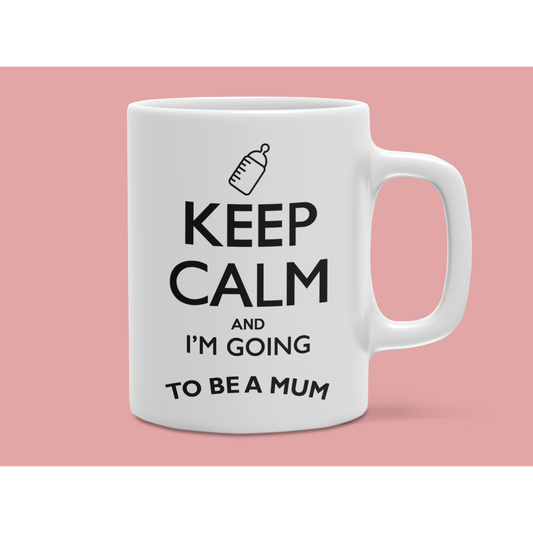 Mug "KEEP CALM AND I'M GOING TO BE A MUM (ou autre)"