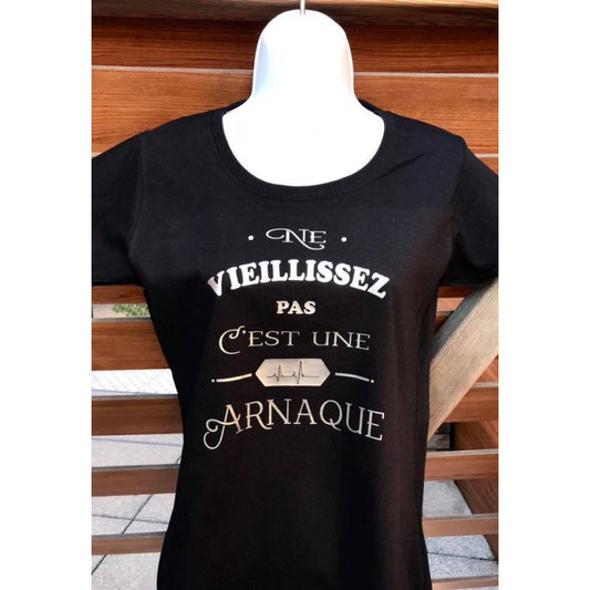 Tee-shirt "Ne vieillissez pas c'est une arnaque"